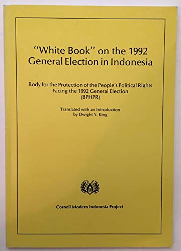 Beispielbild fr White Book on the 1992 General Election in Indonesia: Body for the Protection of the People's Political Rights Facing the 1992 General Election (BPHPR) zum Verkauf von The Book Bin