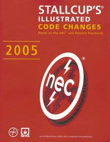 Stock image for Stallcup's Illustrated Code Changes Based on the NEC and Related Standards 2005 for sale by Utah Book and Magazine