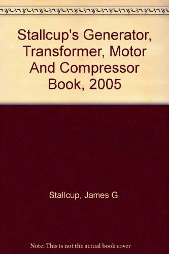 Imagen de archivo de Stallcup's Generator, Transformer, Motor And Compressor Book, 2005 a la venta por ThriftBooks-Dallas