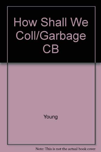 How shall we collect the garbage?: A study in economic organization (9780877660514) by Dennis R. Young