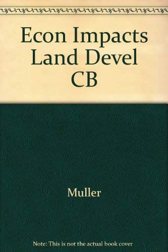 Economic impacts of land development: Employment, housing, and property values (9780877661733) by Thomas Muller