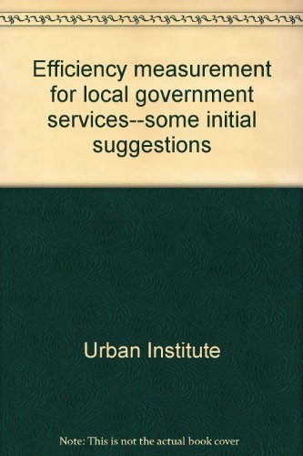 Efficiency measurement for local government services--some initial suggestions (9780877662662) by Urban Institute