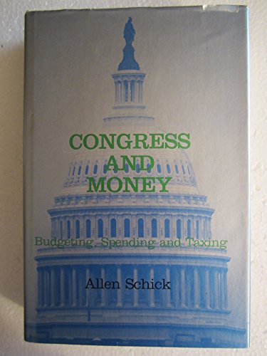 Beispielbild fr Congress and Money : Budgeting, Spending and Taxing zum Verkauf von Better World Books