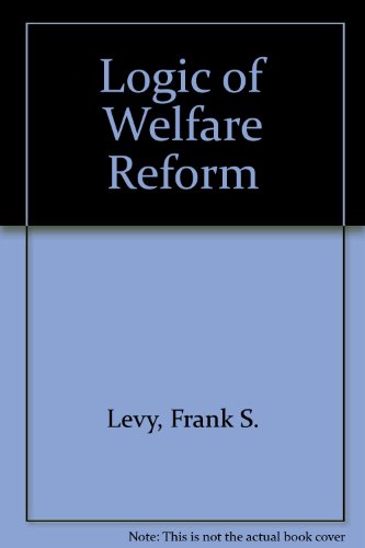 Logic of Welfare Reform (9780877662822) by Levy, Frank