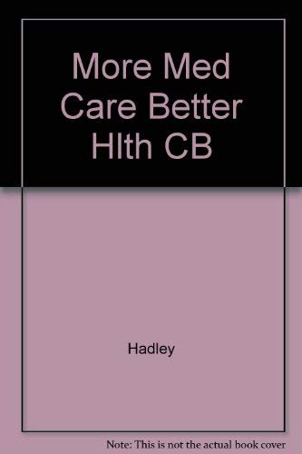 More medical care, better health?: An economic analysis of mortality rates (9780877663034) by Jack Hadley