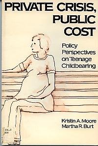 Beispielbild fr Private Crisis, Public Cost: Policy Perspectives on Teenage Childbearing zum Verkauf von Sessions Book Sales