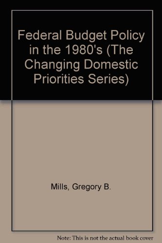 9780877663362: FEDERAL BUDGET POLICY IN THE 1980'S (The Changing Domestic Priorities Series)