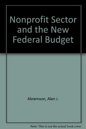 Stock image for The Nonprofit Sector and the New Federal Budget for sale by Better World Books