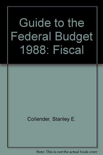 Stock image for Guide to the Federal Budget: Fiscal 1988 Ed for sale by Robinson Street Books, IOBA