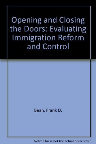 Beispielbild fr Opening and Closing the Doors : Evaluating Immigration Reform and Control zum Verkauf von Better World Books