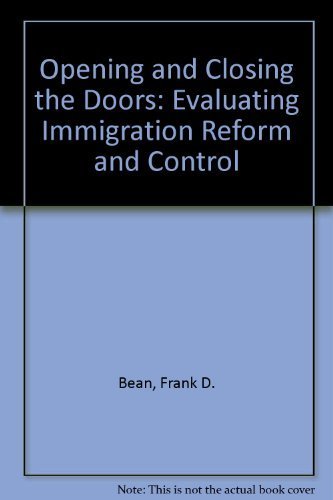 Stock image for Opening and Closing the Doors : Evaluating Immigration Reform and Control for sale by Better World Books