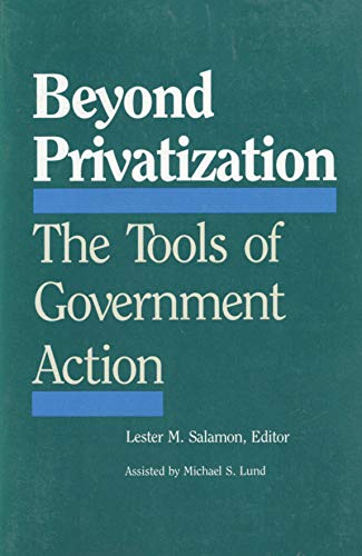 Beispielbild fr Beyond Privatization : The Tools of Government Action zum Verkauf von Better World Books