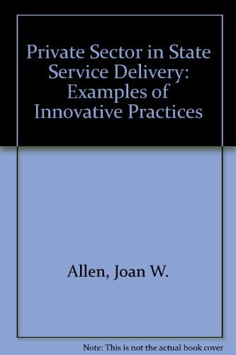 Stock image for The Private Sector in State Service Delivery: Examples of Innovative Practices for sale by Wonder Book