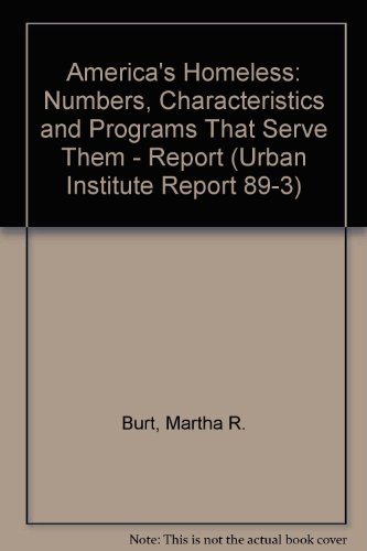 9780877664727: America's Homeless: Numbers, Characteristics and Programs That Serve Them - Report (Urban Institute Report 89-3)