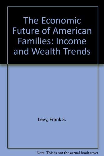 9780877664864: The Economic Future of American Families: Income and Wealth Trends