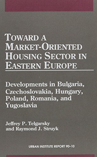 Stock image for Toward a Market-Oriented Housing Sector in Eastern Europe: Developments in Bulgaria, Czechoslovakia, Hungary, Poland, Romania, and Yugoslavia [Urban Institute Report 90-10] for sale by Tiber Books