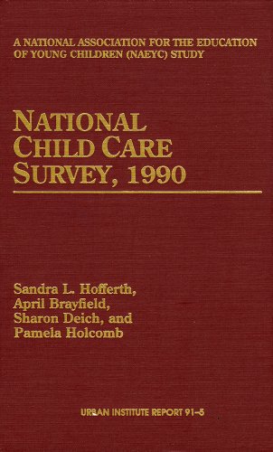 National Child Care Survey, 1990 (Urban Institute Report, 91-5) (9780877665052) by Hofferth, Sandra L.; Brayfield, April; Deich, Sharon; Holcomb, Pamela