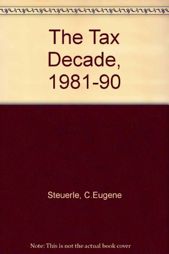 9780877665236: The Tax Decade: How Taxes Came to Dominate the Public Agenda