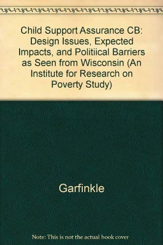 Stock image for Child Support Assurance: Design Issues, Expected Impacts, and Political Barriers as Seen from Wisconsin [An Institute for Research on Poverty Study] for sale by Tiber Books