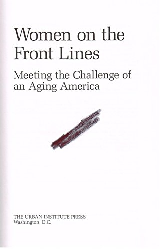 Stock image for Women on the Front Lines : Meeting the Challenge of an Aging America for sale by Better World Books Ltd