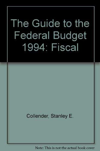 The Guide to the Federal Budget: Fiscal 1994