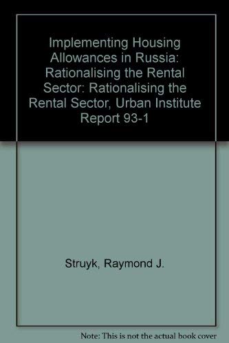 Stock image for Implementing Housing Allowances in Russia: Rationalizing the Rental Sector [Urban Institute Report 93-1] for sale by Tiber Books