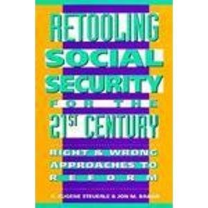 Imagen de archivo de Retooling Social Security for the 21st Century: Right and Wrong Approaches to Reform (Urban Institute Press) a la venta por POQUETTE'S BOOKS