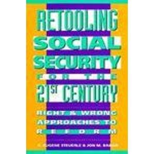 9780877666028: Retooling Social Security for the 21st Century: Right and Wrong Approaches to Reform