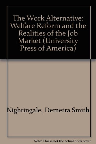 Beispielbild fr The Work Alternative : Welfare Reform and the Realities of the Job Market zum Verkauf von Better World Books