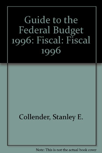 Stock image for The Guide to the Federal Budget: Fiscal 1996 for sale by The Maryland Book Bank
