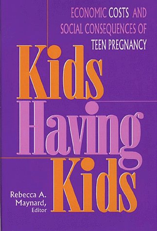 Beispielbild fr Kids Having Kids : Economic Costs and Social Consequences of Teen Pregnancy zum Verkauf von Better World Books