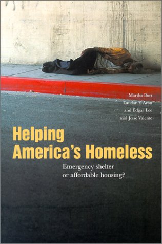 Imagen de archivo de Helping America's Homeless : Emergency Shelter or Affordable Housing? a la venta por Better World Books
