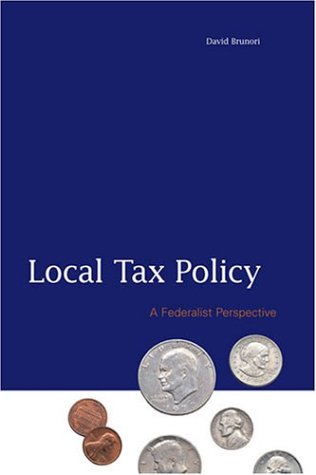 Stock image for Local Tax Policy : A Federalist Perspective for sale by Better World Books