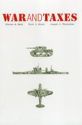 War and Taxes (Urban Institute Press) (9780877667407) by Steven A. Bank; Kirk J. Stark; Joseph J. Thorndike