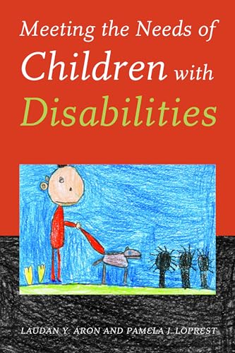 Meeting the Needs of Children with Disabilities (Urban Institute Press) (9780877667469) by Aron, Laudan Y.; Loprest, Pamela J.