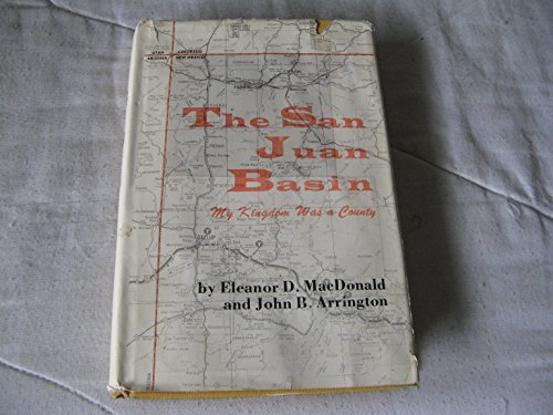 9780877680079: The San Juan Basin: My Kingdom Was a County