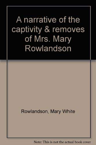 Imagen de archivo de A narrative of the captivity & removes of Mrs. Mary Rowlandson a la venta por HPB-Emerald