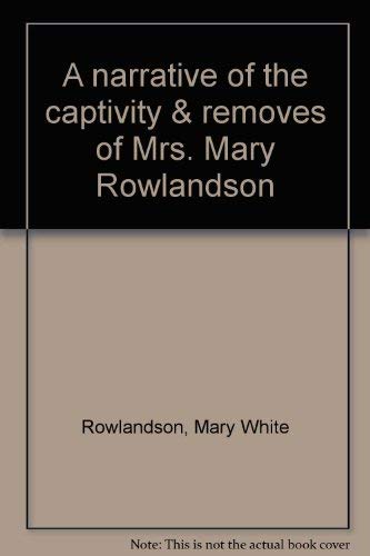 Stock image for A narrative of the captivity & removes of Mrs. Mary Rowlandson for sale by HPB-Emerald