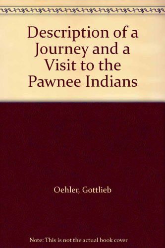 Stock image for Description Of A Journey And A Visit To The Pawnee Indians for sale by Old West Books  (ABAA)