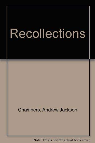 RECOLLECTIONS and REMINISCENCES