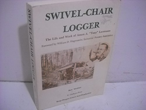 Swivel-Chair Logger (9780877701743) by Webber, Bert