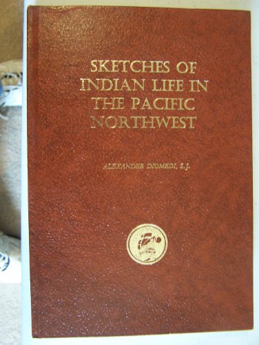 Stock image for Sketches of Indian Life in the Pacific Northwest for sale by ThriftBooks-Atlanta