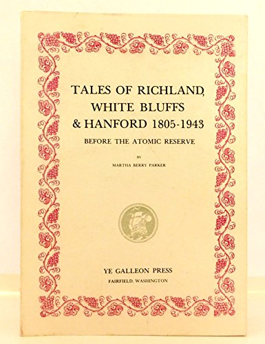 Beispielbild fr Tales of Richland, White Bluffs and Hanford 1805-1943: Before the Atomic Reserve zum Verkauf von Zubal-Books, Since 1961