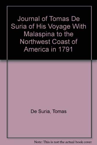 

Journal of Tomas De Suria of His Voyage With Malaspina to the Northwest Coast of America in 1791 (English and Spanish Edition)