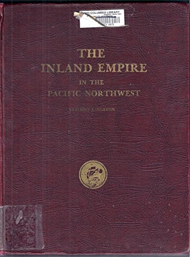 The Inland Empire in the Pacific Northwest: Historical Studies and Sketches of Ceylon S. Kingston