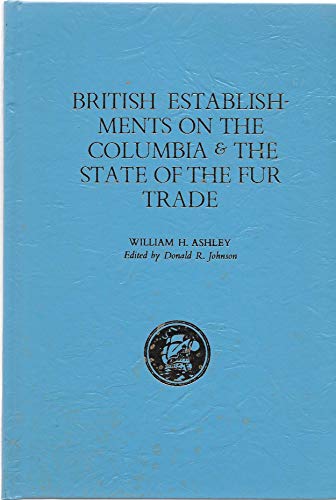 British establishments on the Columbia & the state of the fur trade