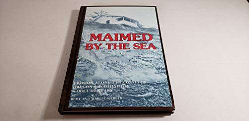 Maimed by the Sea Erosion Along the Coasts of Oregon and Washington a Documentary