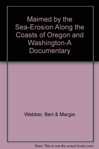 Maimed by the Sea-Erosion Along the Coasts of Oregon and Washington-A Documentary