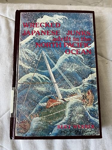 Wrecked Japanese Junks Adrift in the North Pacific Ocean (9780877702900) by Webber, Bert