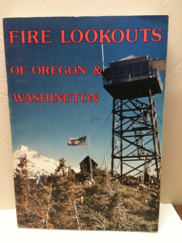 Beispielbild fr Fire Lookouts of Oregon & Washington zum Verkauf von BIBLIOPE by Calvello Books
